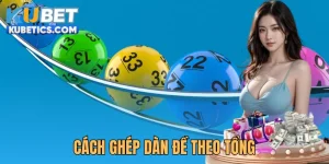 Cách Ghép Dàn Đề Theo Tổng Chuẩn Xác Cho Người Mới 2025