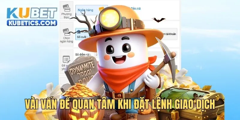 Vài vấn đề quan tâm khi đặt lệnh giao dịch